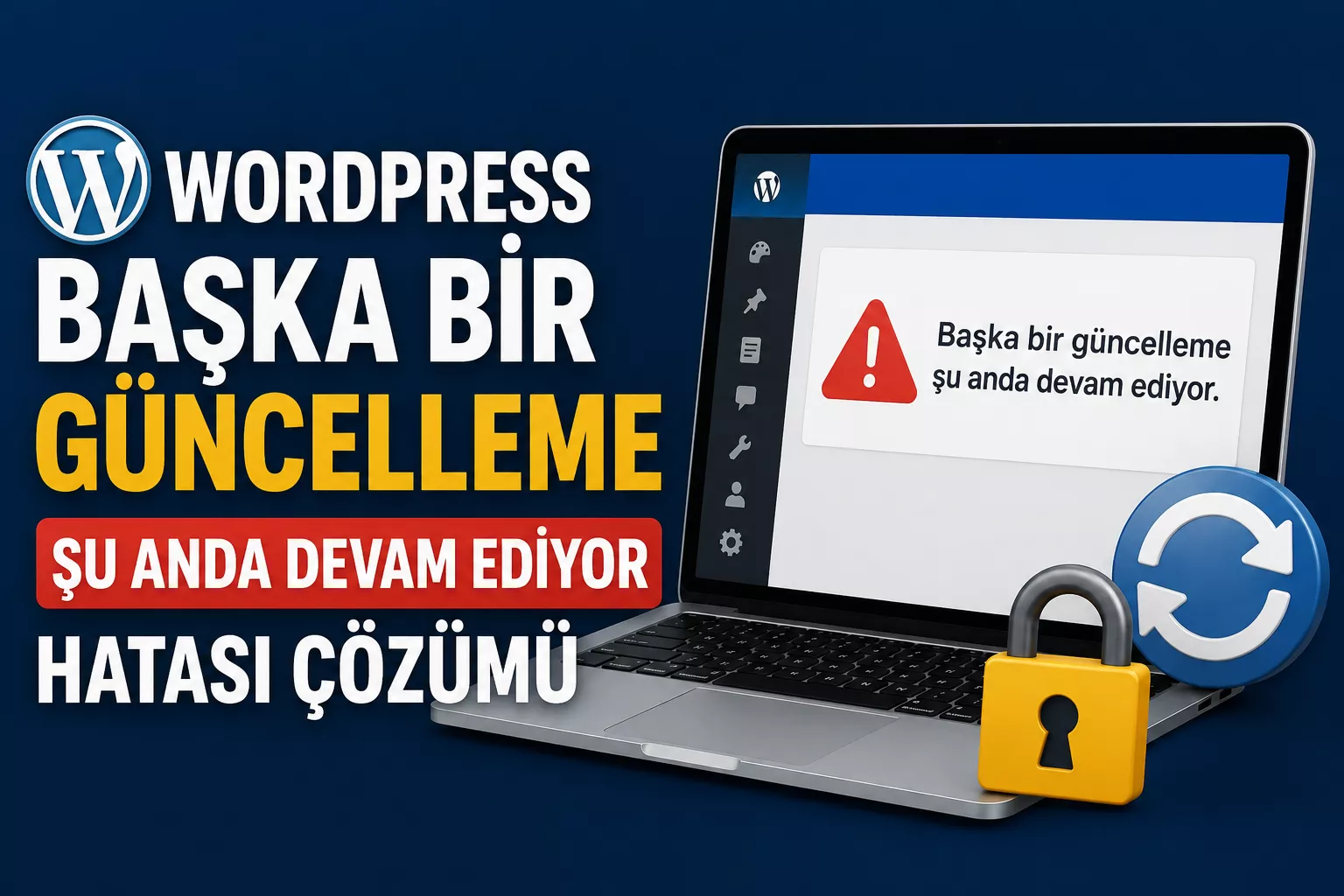 WordPress “Başka Bir Güncelleme Şu Anda Devam Ediyor” Hatası Nasıl Çözülür?